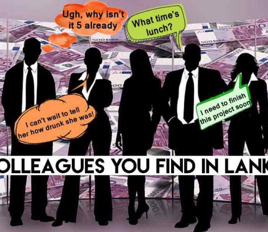 Types of Colleagues You Find In Lanka colleagues-find-lanka